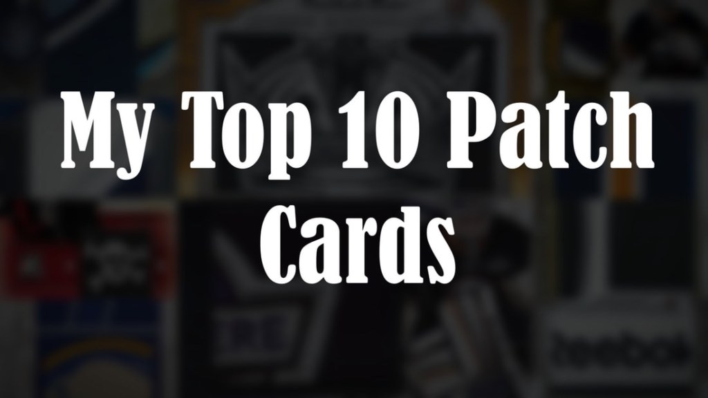 My Top 10 Patch Cards In My&nbsp;Collection